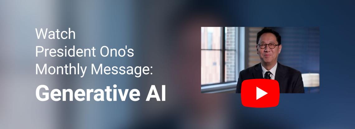 Watch President Ono's Monthly Message: Generative AI