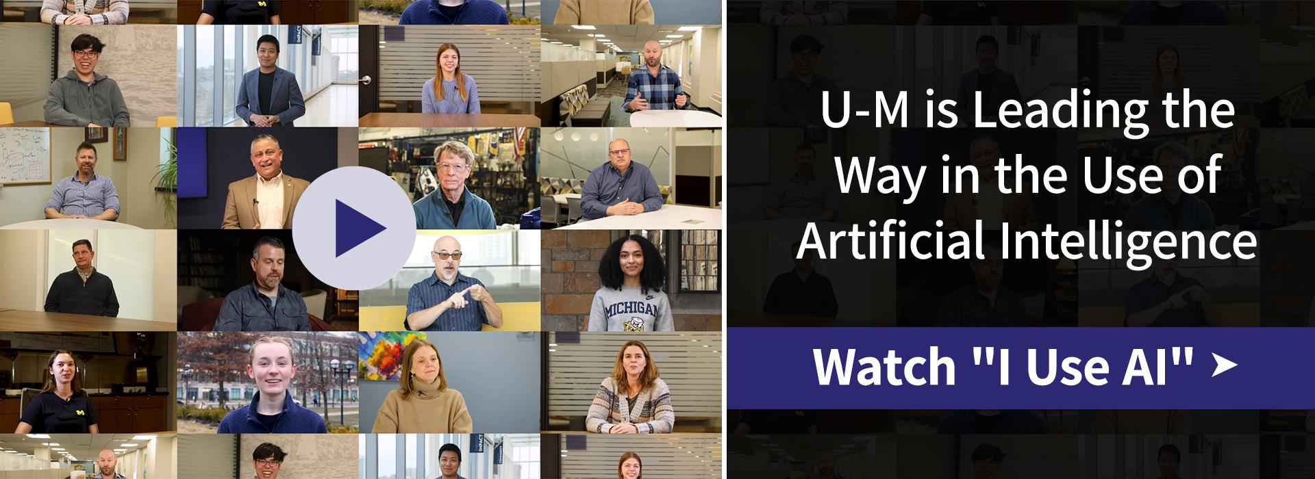 4x3 grid of images of people sitting for interviews, to the right is a blue box containing the words "U-M is leading the way in the use of Artificial Intelligence"