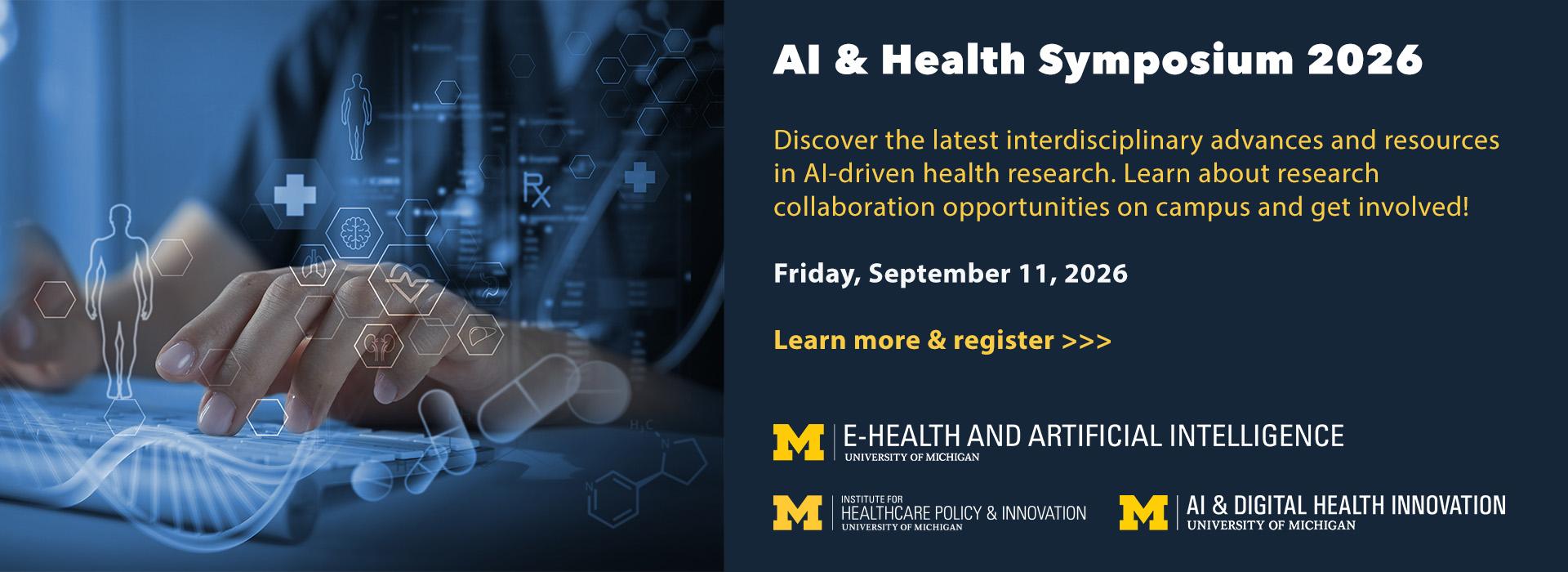 Blue banner describing the AI and Health SYmposium 2026. Text reads: "Discover the latest interdisciplinary advances and resources in AI-driven health research. Learn about research collaboration opportunities on campus and get involved! Friday, September 11, 2026. Learn more and register." Also includes the logos for eHAIL, IHPI, and AIDHI